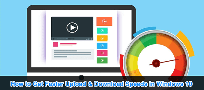 How To Get Faster Upload &#038; Download Speeds In Windows 10 image 1