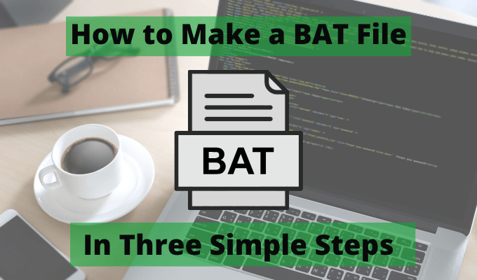 How To Make a BAT File In Three Simple Steps image 1