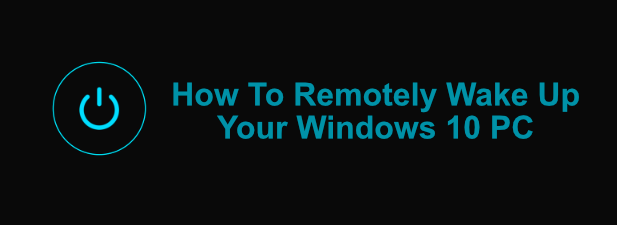 How To Remotely Wake Up Your Windows 10 PC image 1